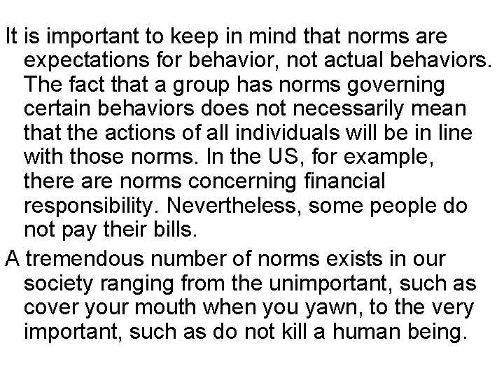 It is important to keep in mind that norms are expectations for behavior, not