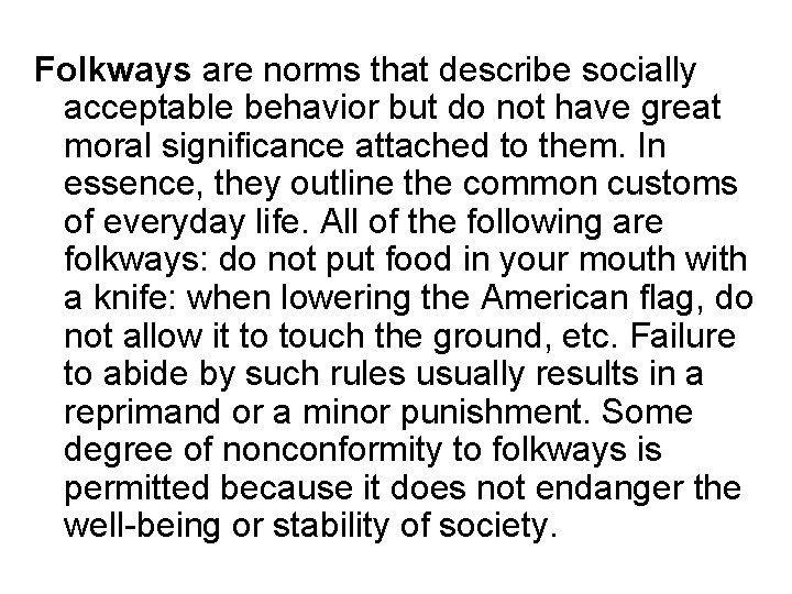 Folkways are norms that describe socially acceptable behavior but do not have great moral