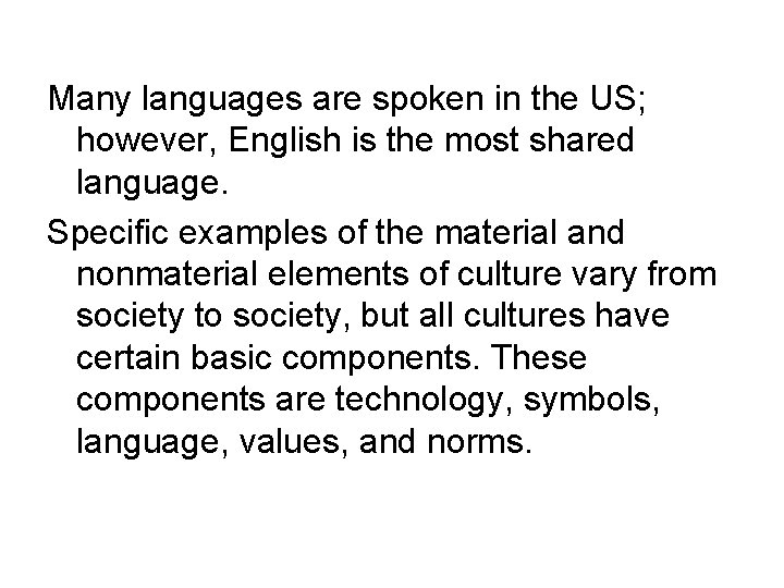 Many languages are spoken in the US; however, English is the most shared language.