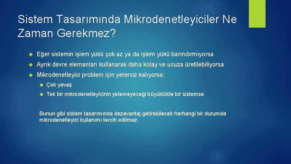 Sistem Tasarımında Mikrodenetleyiciler Ne Zaman Gerekmez? Eğer sistemin işlem yükü çok az ya da