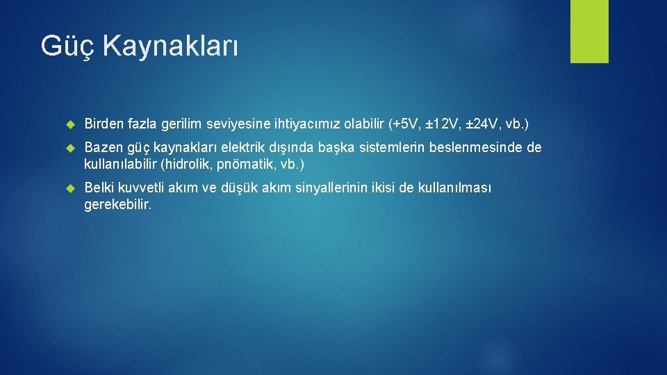 Güç Kaynakları Birden fazla gerilim seviyesine ihtiyacımız olabilir (+5 V, ± 12 V, ±