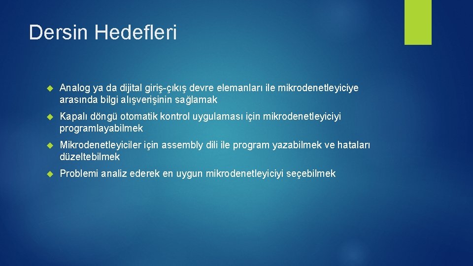 Dersin Hedefleri Analog ya da dijital giriş-çıkış devre elemanları ile mikrodenetleyiciye arasında bilgi alışverişinin