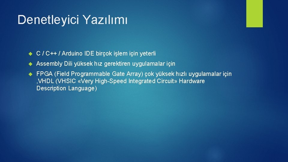 Denetleyici Yazılımı C / C++ / Arduino IDE birçok işlem için yeterli Assembly Dili