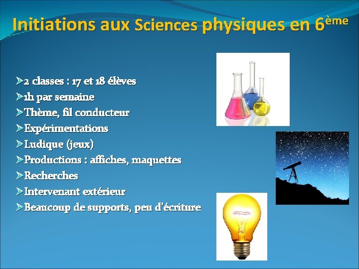 Initiations aux Sciences physiques en 6ème Ø 2 classes : 17 et 18 élèves