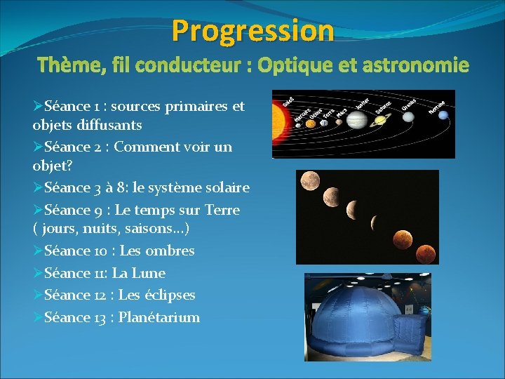 Progression Thème, fil conducteur : Optique et astronomie ØSéance 1 : sources primaires et