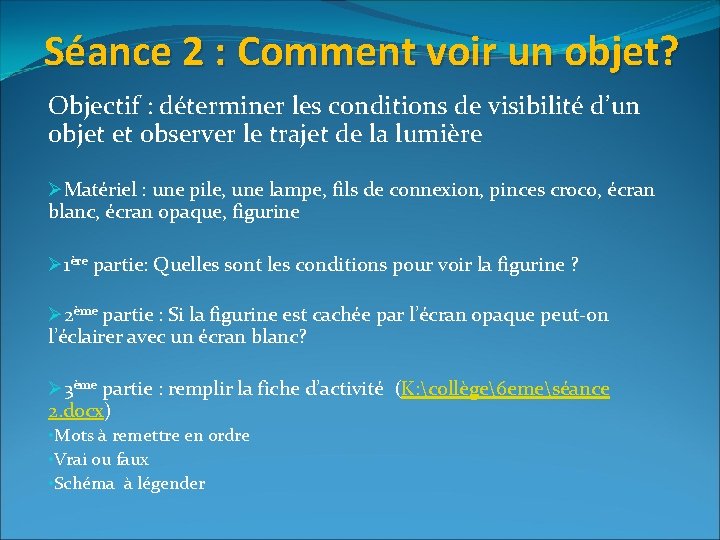 Séance 2 : Comment voir un objet? Objectif : déterminer les conditions de visibilité