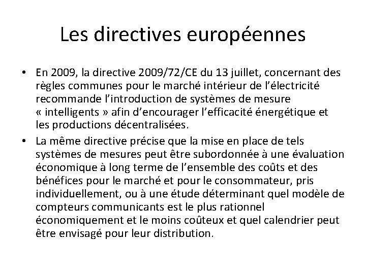 Les directives européennes • En 2009, la directive 2009/72/CE du 13 juillet, concernant des
