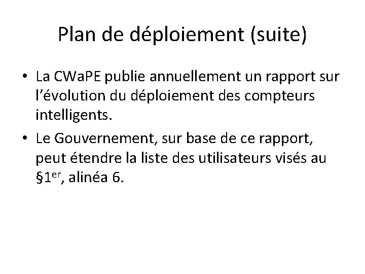 Plan de déploiement (suite) • La CWa. PE publie annuellement un rapport sur l’évolution
