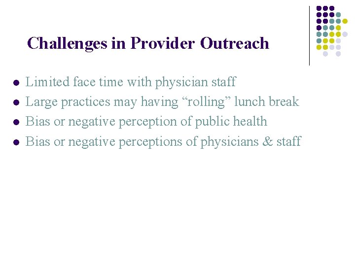  Challenges in Provider Outreach l l Limited face time with physician staff Large