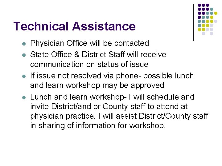 Technical Assistance l l Physician Office will be contacted State Office & District Staff