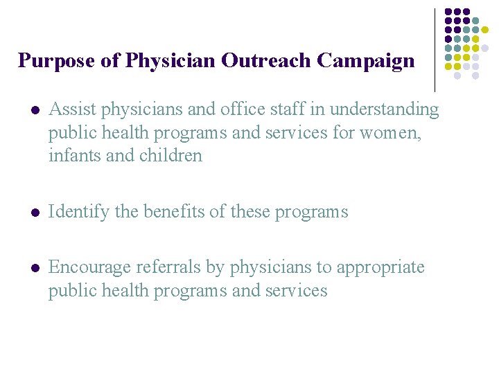 Purpose of Physician Outreach Campaign l Assist physicians and office staff in understanding public