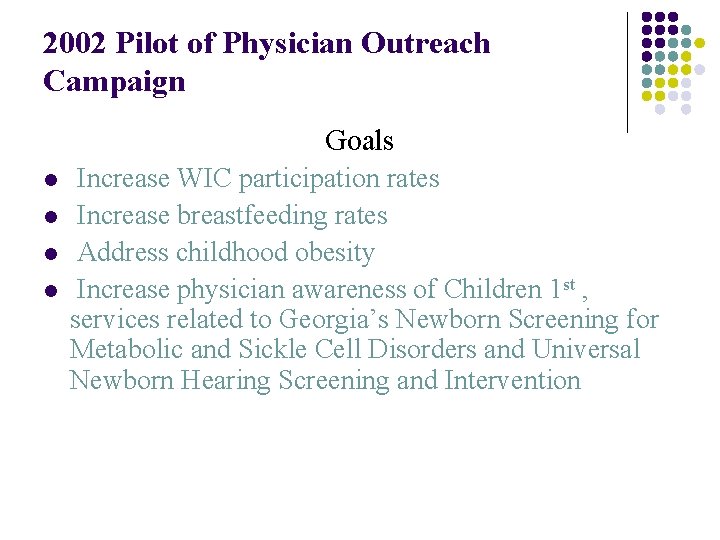 2002 Pilot of Physician Outreach Campaign Goals l l Increase WIC participation rates Increase