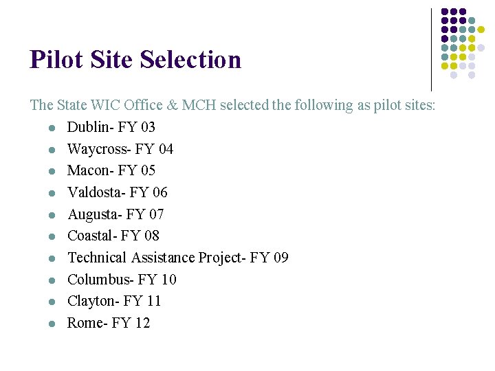 Pilot Site Selection The State WIC Office & MCH selected the following as pilot