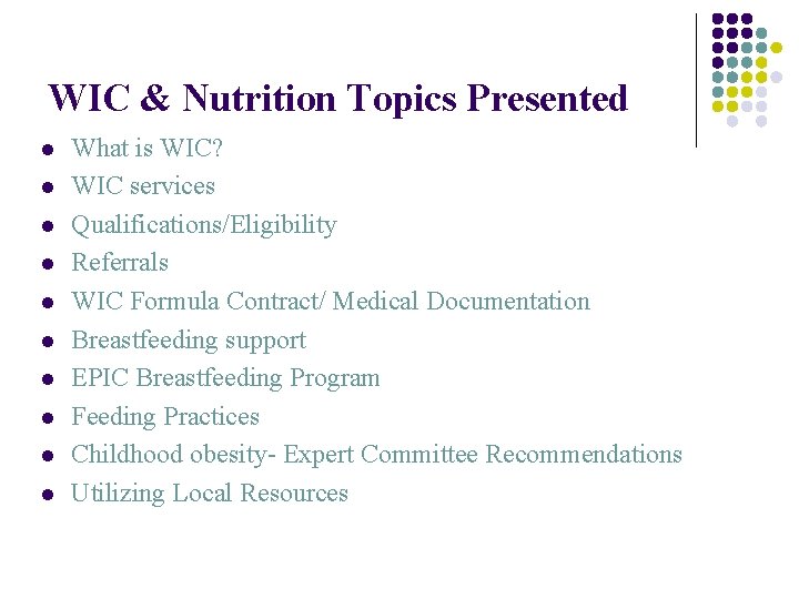 WIC & Nutrition Topics Presented l l l l l What is WIC? WIC