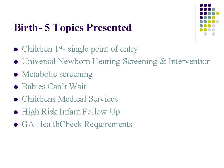 Birth- 5 Topics Presented l l l l Children 1 st- single point of