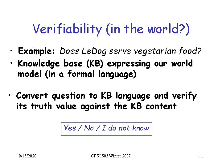 Verifiability (in the world? ) • Example: Does Le. Dog serve vegetarian food? •