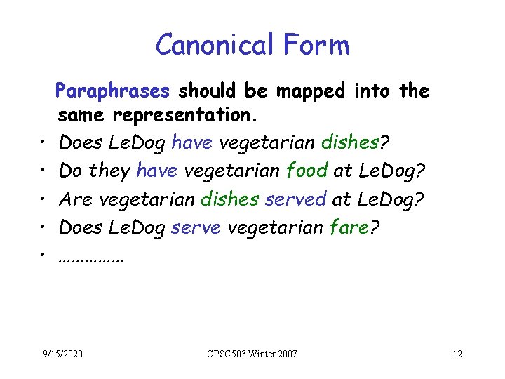 Canonical Form • • • Paraphrases should be mapped into the same representation. Does