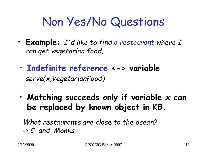 Non Yes/No Questions • Example: I'd like to find a restaurant where I can