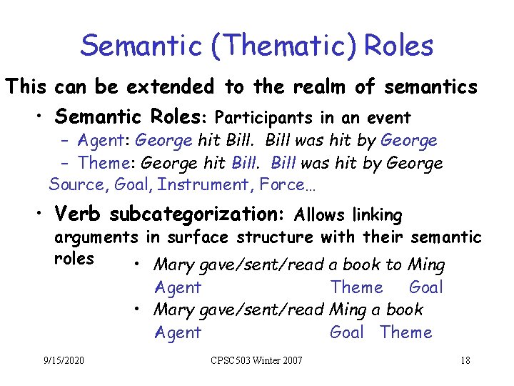 Semantic (Thematic) Roles This can be extended to the realm of semantics • Semantic