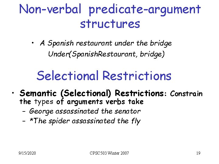 Non-verbal predicate-argument structures • A Spanish restaurant under the bridge Under(Spanish. Restaurant, bridge) Selectional