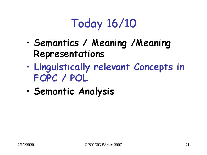 Today 16/10 • Semantics / Meaning /Meaning Representations • Linguistically relevant Concepts in FOPC