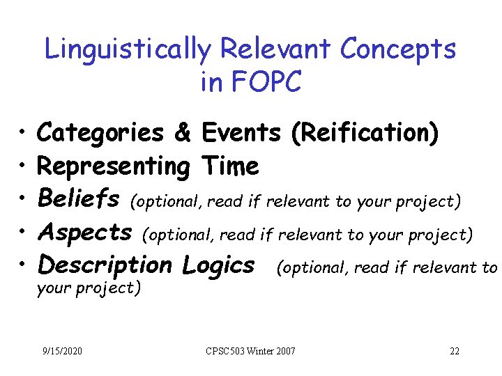 Linguistically Relevant Concepts in FOPC • • • Categories & Events (Reification) Representing Time