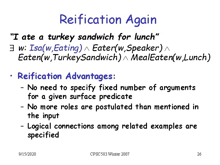 Reification Again “I ate a turkey sandwich for lunch” $ w: Isa(w, Eating) Ù