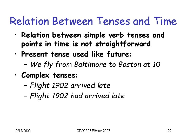 Relation Between Tenses and Time • Relation between simple verb tenses and points in
