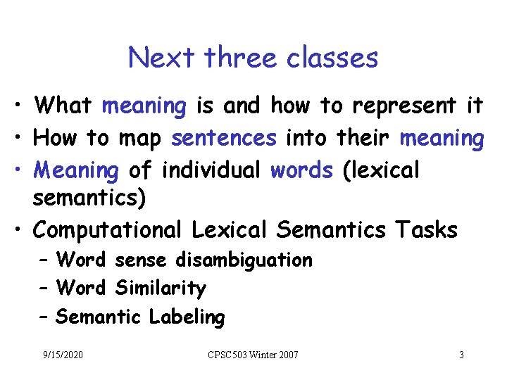 Next three classes • What meaning is and how to represent it • How