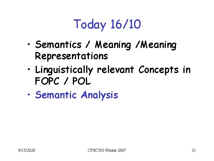 Today 16/10 • Semantics / Meaning /Meaning Representations • Linguistically relevant Concepts in FOPC