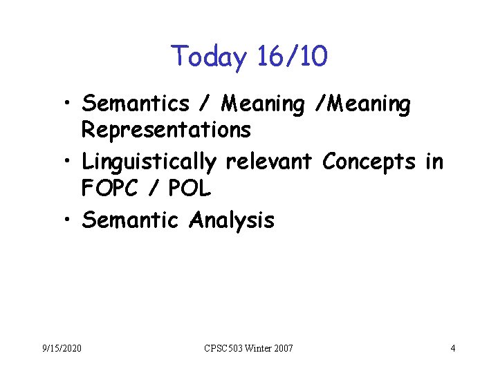 Today 16/10 • Semantics / Meaning /Meaning Representations • Linguistically relevant Concepts in FOPC