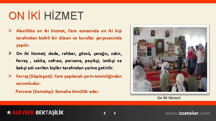 ON İKİ HİZMET Ø Alevilikte on iki hizmet, Cem esnasında on iki kişi tarafından