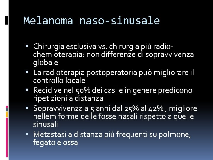 Melanoma naso-sinusale Chirurgia esclusiva vs. chirurgia più radiochemioterapia: non differenze di sopravvivenza globale La