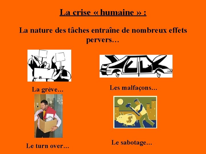 La crise « humaine » : La nature des tâches entraîne de nombreux effets