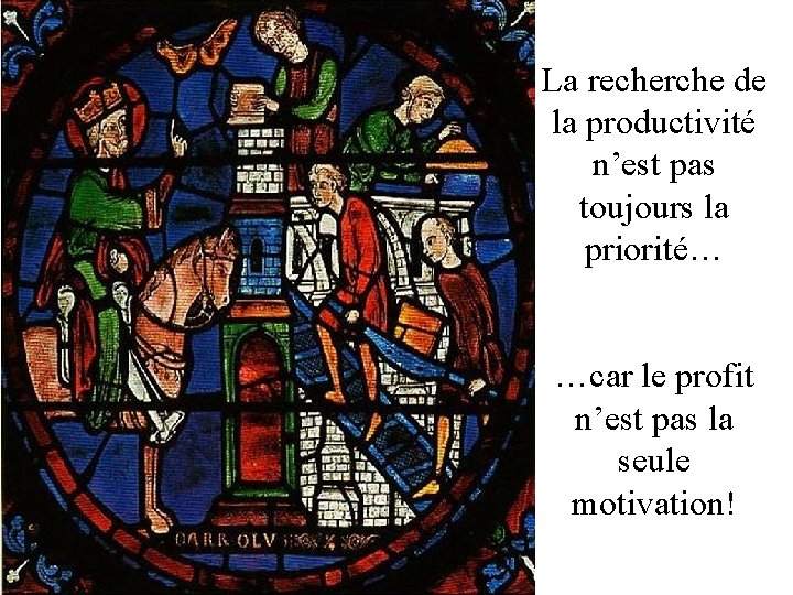 La recherche de la productivité n’est pas toujours la priorité… …car le profit n’est