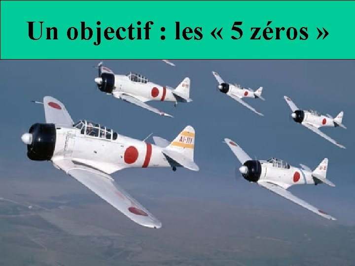 Un objectif : les « 5 zéros » 