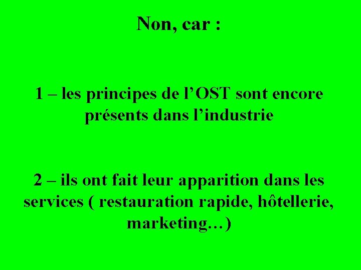 Non, car : 1 – les principes de l’OST sont encore présents dans l’industrie