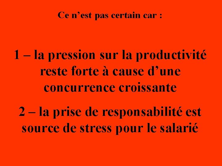 Ce n’est pas certain car : 1 – la pression sur la productivité reste