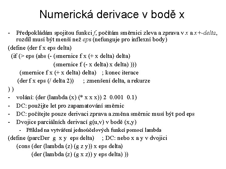 Numerická derivace v bodě x - Předpokládám spojitou funkci f, počítám směrnici zleva a