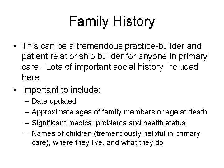Family History • This can be a tremendous practice-builder and patient relationship builder for