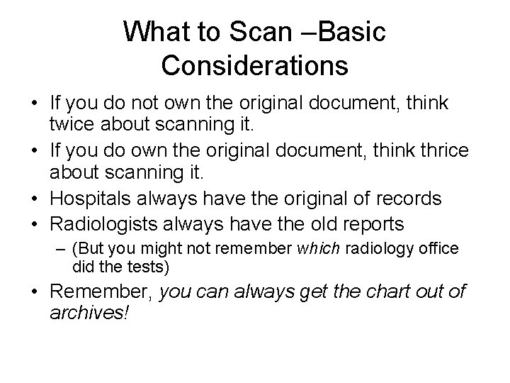 What to Scan –Basic Considerations • If you do not own the original document,