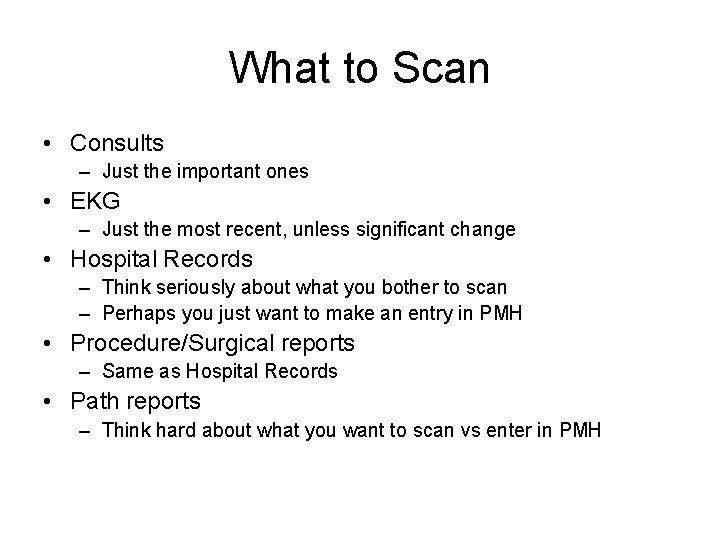 What to Scan • Consults – Just the important ones • EKG – Just