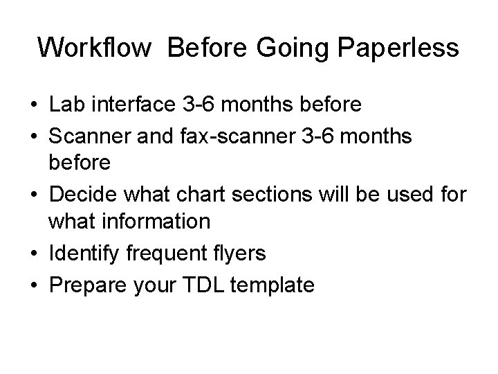 Workflow Before Going Paperless • Lab interface 3 -6 months before • Scanner and