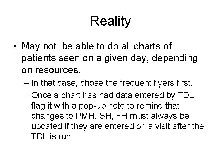 Reality • May not be able to do all charts of patients seen on