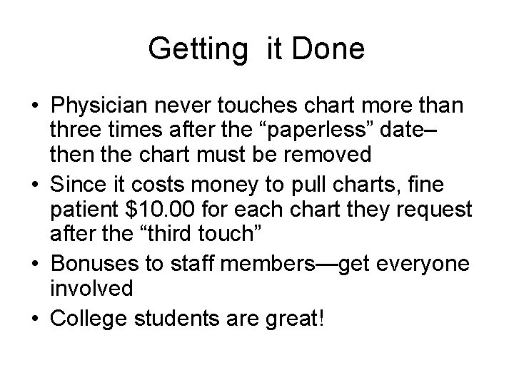 Getting it Done • Physician never touches chart more than three times after the