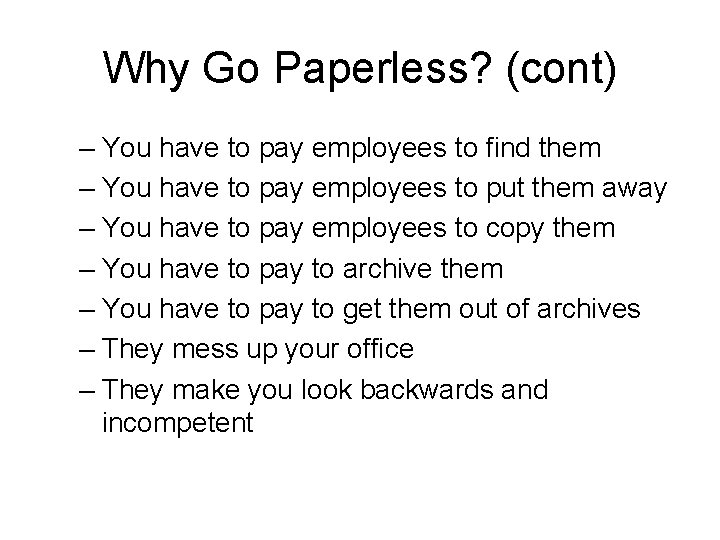 Why Go Paperless? (cont) – You have to pay employees to find them –