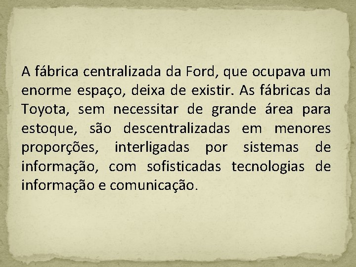 A fábrica centralizada da Ford, que ocupava um enorme espaço, deixa de existir. As