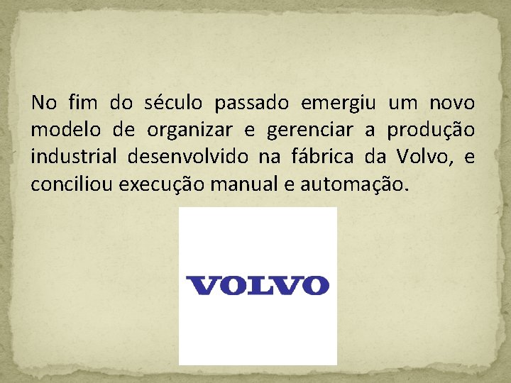 No fim do século passado emergiu um novo modelo de organizar e gerenciar a