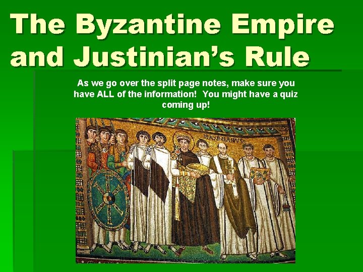 The Byzantine Empire and Justinian’s Rule As we go over the split page notes,