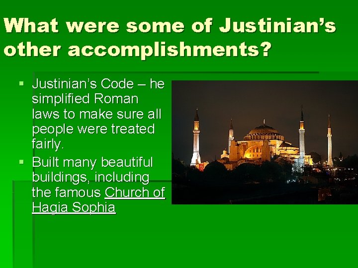 What were some of Justinian’s other accomplishments? § Justinian’s Code – he simplified Roman